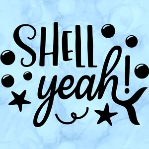 May include: A black graphic with the words "SHELL yeah!" in a whimsical font, surrounded by black bubbles and stars, set against a light blue watercolor background.
