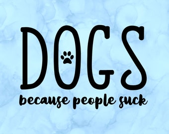 Dogs because people suck decal