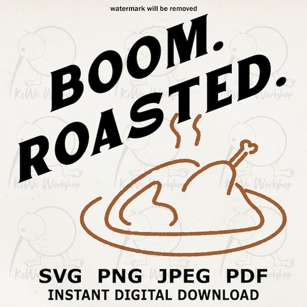 Boom Roasted SVG, Thanksgiving Sublimation Graphic, Turkey Day Digital File Download svg, png, jpeg, pdf. Funny Thanksgiving Printable
