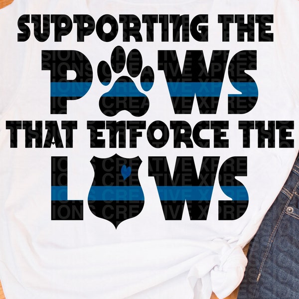 Supporting The Paws That Enforce The Laws SVG, Police Dog svg, Police SVG, Canine svg, Dog Paws svg, Blue Line svg, badge SVG, Police k9 svg