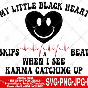 Karma SVG, mijn kleine zwarte hart SVG, sarcastische SVG, Karma inhalen, grappige SVG, Karma tshirt SVG, giften voor haar, donkere humor, Moederdag