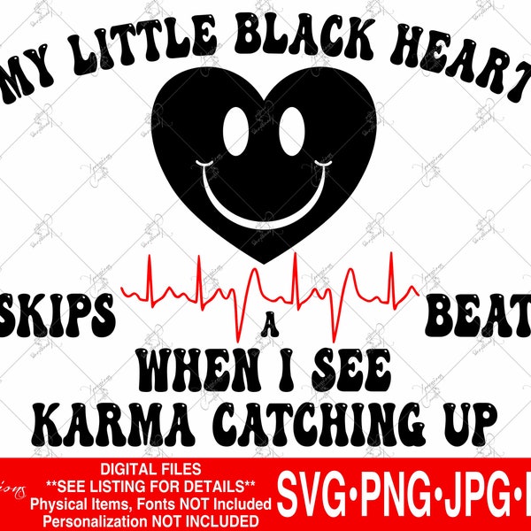 karma svg, My Little Black Heart svg, Sarcastic SVG, Karma Catching Up, funny svg, Karma tshirt svg, Gifts for her, dark humor, mothers day