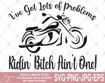 biker svg, ridin' bitch svg, I've got problems svg, biker tshirt svg, female rider svg, female biker svg, biker mug svg, biker tumbler svg