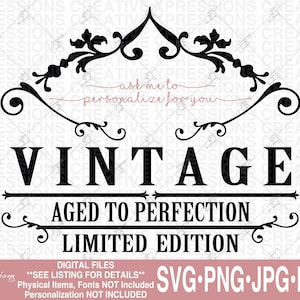 Vintage svg, Aged to Perfection svg, birthday ideas, 30th birthday svg, 40th, 50th, 60th, 70th, personalized birthday svg, Limited edition