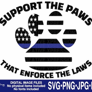 Support The Paws That Enforce The Laws SVG, Police Dog svg, Police SVG, Canine svg, Dog Paws svg, Blue Line svg, badge SVG, Police k9 svg
