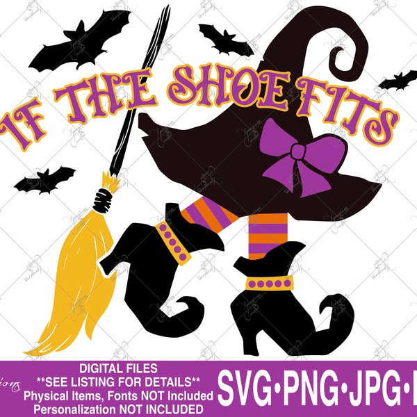 Halloween svg, Halloween PNG, If the shoe fits svg, halloween witch svg, halloween witch sublimation png, witch hat, witch broom witch shoes