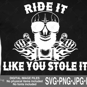 May include: Black t-shirt with a white graphic of a skull wearing sunglasses and riding a motorcycle. The text "RIDE IT LIKE YOU STOLE IT" is above and below the graphic. Digital image files are included.