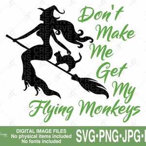 Halloween svg, Witch svg, Flying Monkeys svg, trick or treat, Halloween Sublimation PNG, Don&#39;t Make Me Get My Flying Monkeys svg, broom svg