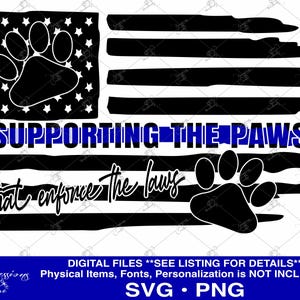 Support The Paws SVG, Enforce the Laws svg, Police Dog svg, Police SVG, Canine svg, Dog Paws svg, Blue Line svg, badge SVG, Police k9 flag
