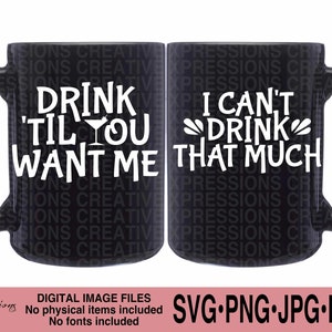 May include: Two black coffee mugs with white text. The mug on the left says "Drink 'til you want me" with a martini glass icon. The mug on the right says "I can't drink that much".