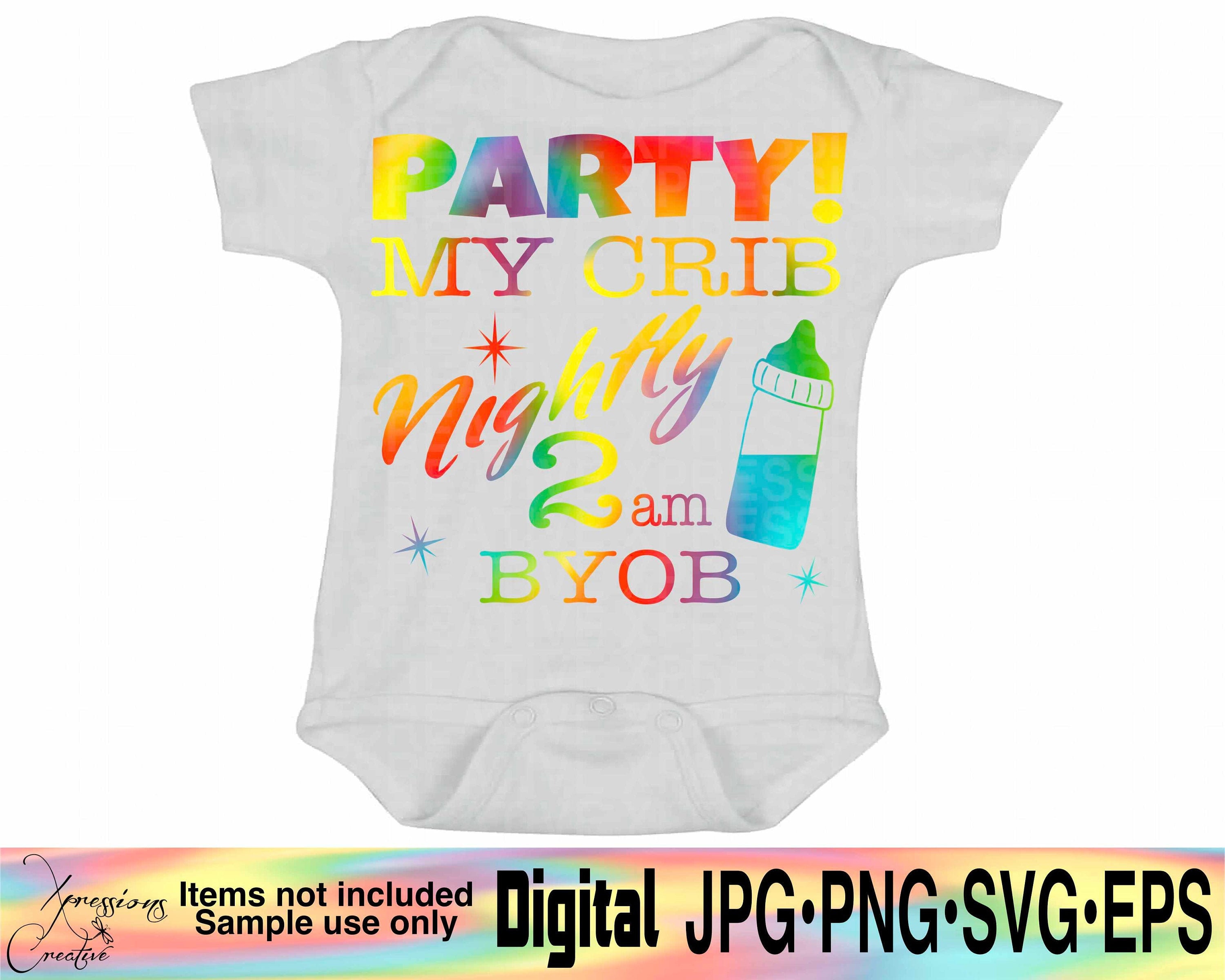 Party My Crib Svg Baby Girl Bib Svg Baby Girl Svg Baby Boy Etsy