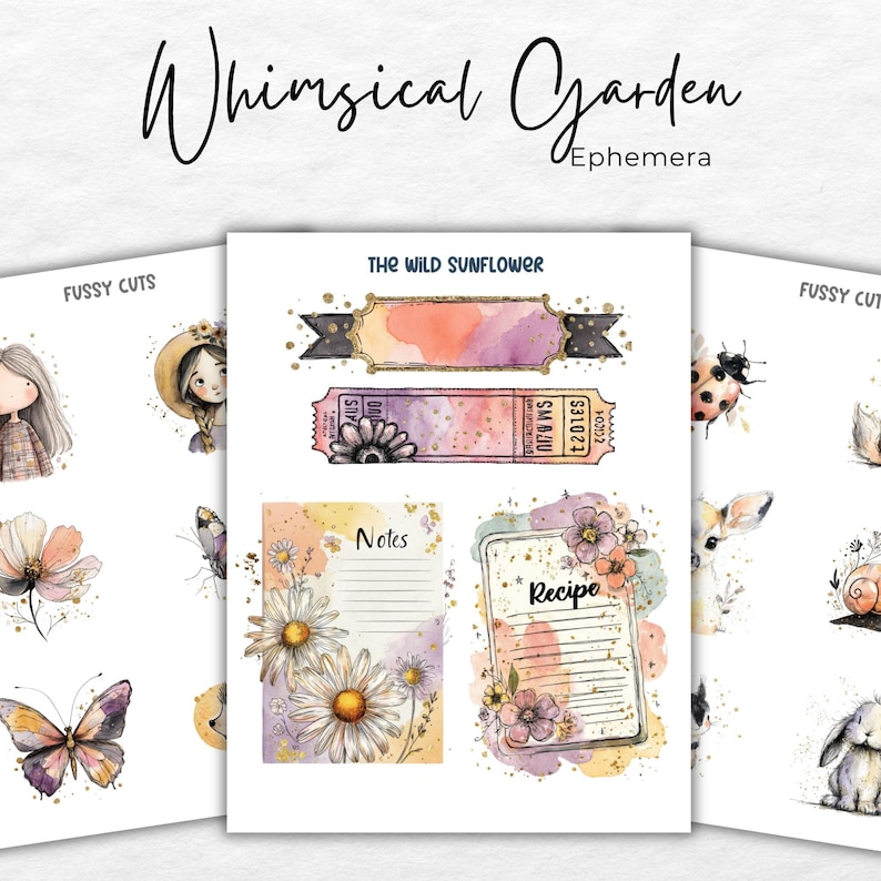 May include: Watercolor ephemera sheets with the text "Whimsical Garden" and "Fussy Cuts". The sheets feature illustrations of flowers, butterflies, and woodland creatures. One sheet has the text "The Wild Sunflower", "Notes", and "Recipe".