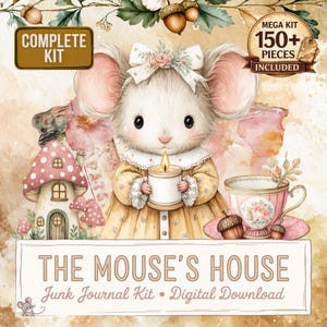 May include: A digital image of a mouse character holding a candle, wearing a yellow dress, and surrounded by whimsical elements. The image includes a mushroom house, a teacup, and the text "THE MOUSE'S HOUSE" and "Junk Journal Kit • Digital Download".