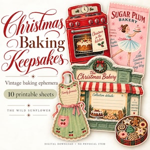 May include: A collection of Christmas baking ephemera featuring a red oven, a Sugar Plum Bakery sign, a green apron, a bakery storefront, and a tin of cookies. Text includes Christmas Baking Keepsakes, 10 printable sheets, and The Wild Sunflower.