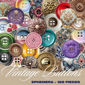 May include: A selection of vintage buttons in diverse colours, sizes, and designs. The buttons feature floral, ornate, and solid styles. The image includes the text "Vintage Buttons" and "Ephemera - 120 Pieces".