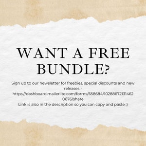 May include: Text on a torn paper background that reads "WANT A FREE BUNDLE?" and provides a link to sign up for a newsletter for freebies, special discounts, and new releases. The link is: https://dashboard.mailerlite.com/forms/658684/10288672131462 0676/share. The text also says "Link is also in the description so you can copy and paste :)"