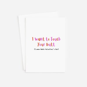 Pode incluir: Um cartão branco com o texto "I want to Touch Your Butt" em letras laranja e roxas. Abaixo do texto está a frase "(I mean Happy Valentine's Day)" em preto.