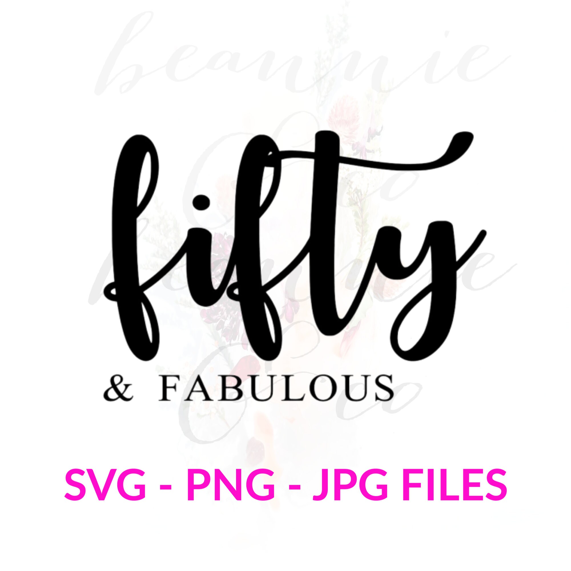 Download Fifty And Fabulous Svg Files Birthday Svg 50th Birthday Etsy
