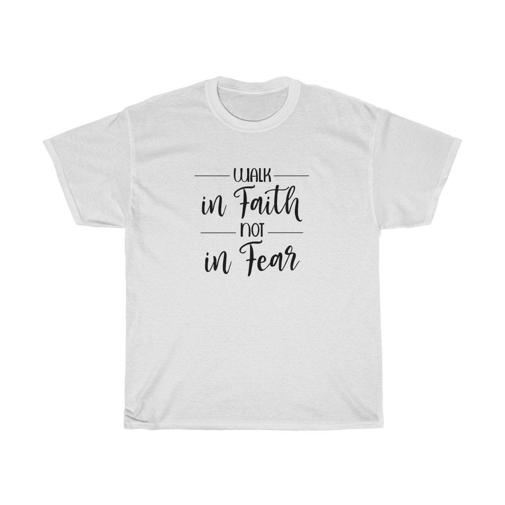 Walk in Faith Not in Fear Christian Shirts Faith Shirt | Etsy