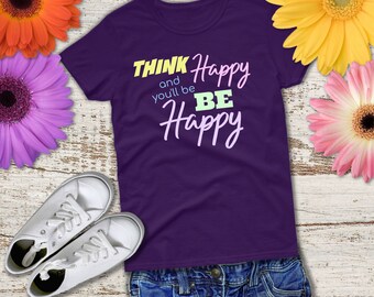 Pensez heureux et vous serez heureux, Inspirational Quote Shirt, cadeau pour les femmes