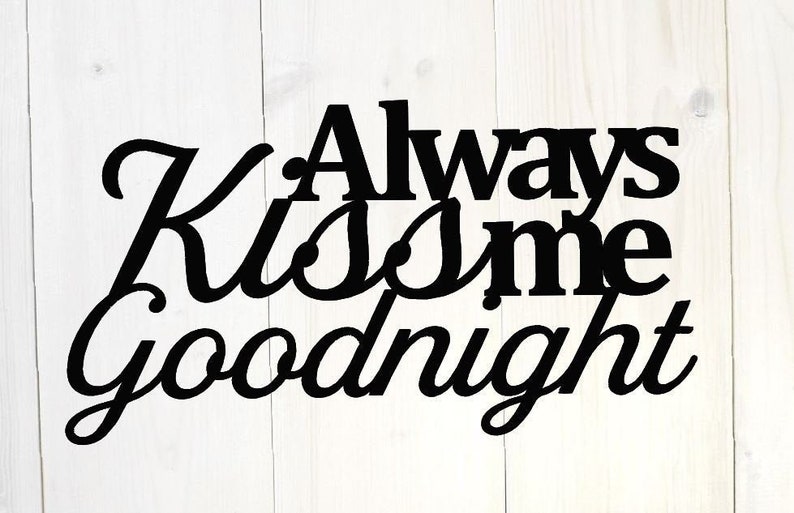 Always Kiss Me Goodnight Metal Wall Art Wall Quote Metal Etsy