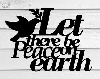 Let there be peace on earth  Metal Sayings Wall Art, Housewarming Gift, Christmas gift, personalized metal sign, laser cut