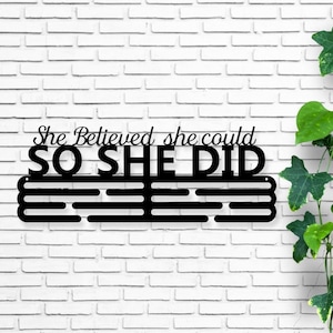 She Believed She Could So She Did Medal Hanger Wall Display - Metal Wall Medal Display, Bib Display - BIB + Medals, Medal Organizer