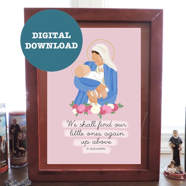 Miscarriage and Infant Loss Print, Mary and Baby, St. Zelie Martin Quote - DIGITAL DOWNLOAD