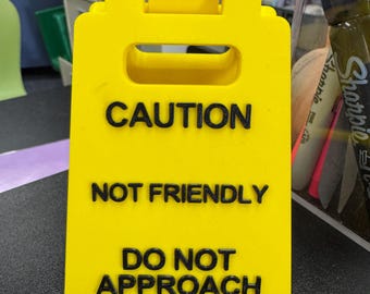 Caution Not Friendly Desk Sign