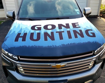 Gone Hunting Auto Hood Cover | Sportsman | Gifts for Hunters | Gifts for Dad | Hunting | Gifts for him | Unique | Custom | One of a kind |