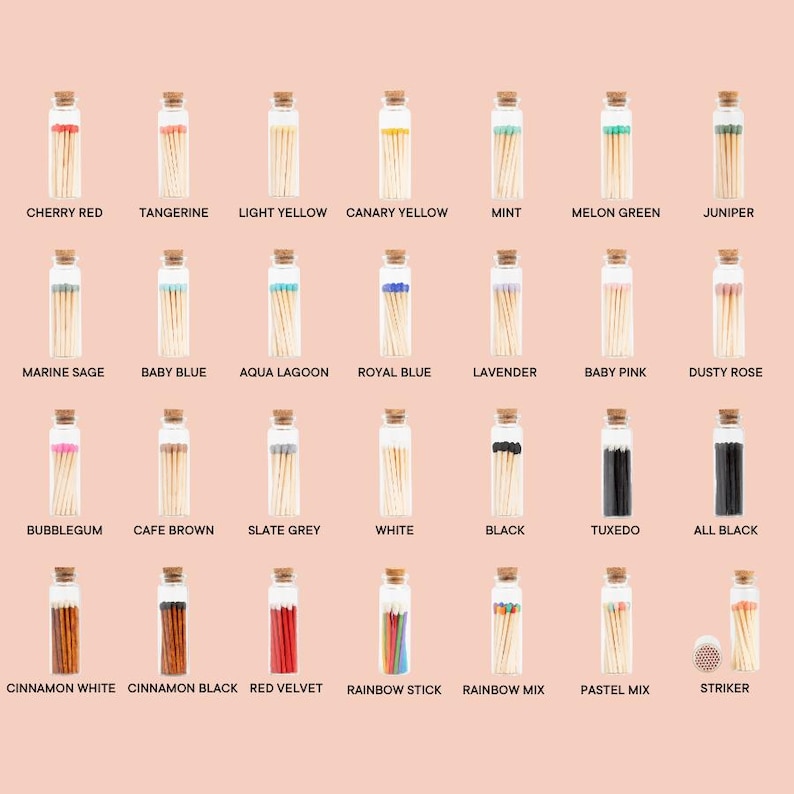 May include: Assortment of small glass jars filled with colorful matchsticks. Each jar has a cork lid and a label with a different color name and a corresponding color of matchsticks. The colors include cherry red, tangerine, light yellow, canary yellow, mint, melon green, juniper, marine sage, baby blue, aqua lagoon, royal blue, lavender, baby pink, dusty rose, bubblegum, cafe brown, slate grey, white, black, tuxedo, all black, cinnamon white, cinnamon black, red velvet, rainbow stick, rainbow mix, pastel mix, and striker.