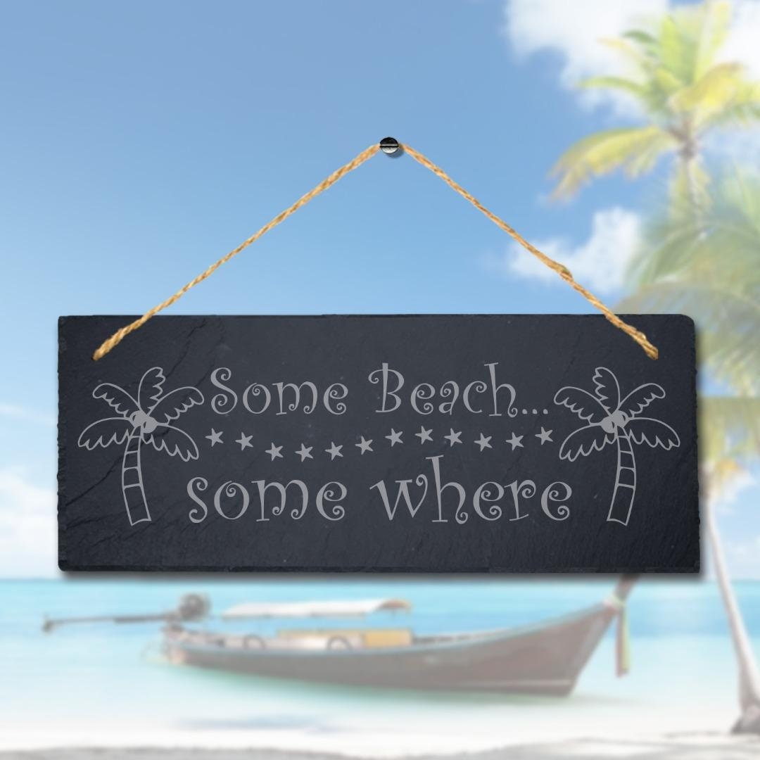 Some Beach Some Where Laser Engraved Hanging Slate Ocean Beach Sea Plaque  Sign - Etsy