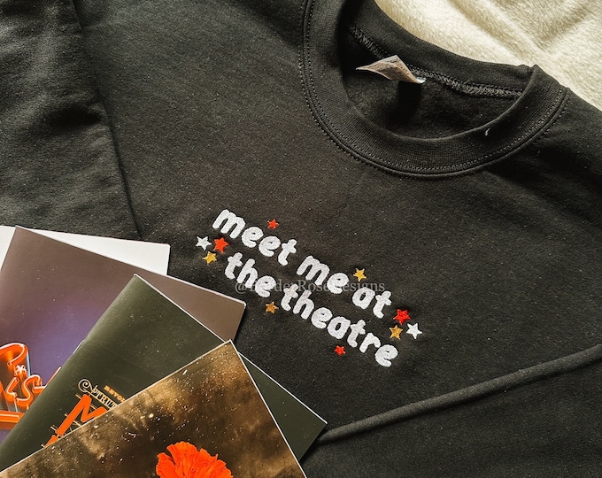 Meet Me At The Theatre Unisex Embroidered Sweatshirt