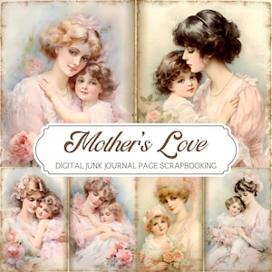 Mother&#39;s Love, Vintage Mother Junk Journal Pages, Digital Scrapbook, Mother&#39;s Day Junk Journal, Mother&#39;s and Daughter, Mom and Child