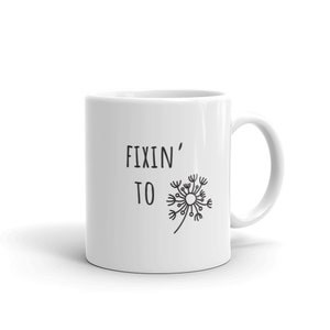 FIXIN&#39; TO white glossy mug - Sassy Southern Saying