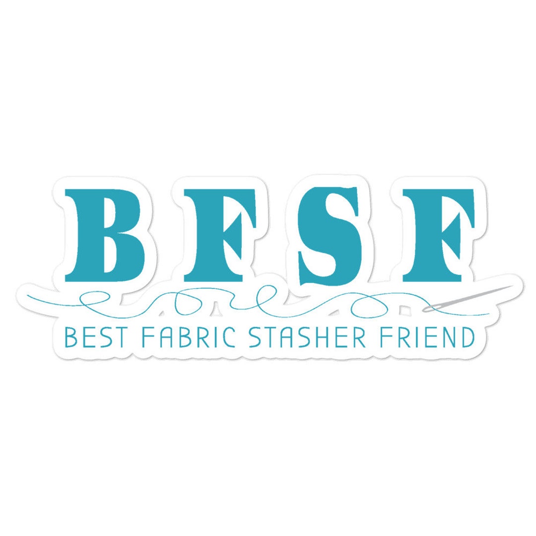BFSF Bubble-free Sticker - Best Fabric Stasher Friend - Etsy