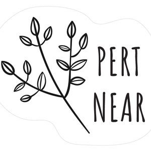 PERT NEAR Bubble-free sticker in White – Sassy Southern Sayings on stickers