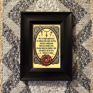 St. Therese of Lisieux quote - mini framed handmade print - approx. 3.5&quot; x 4.5&quot;.&quot;Miss no single opportunity of making some small sacrifice.&quot;