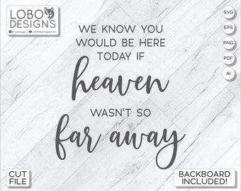 Cut File / Laser File — "We know you would be here today if heaven wasn't so far away" Sign w/ Slotted Base Design — SVG, PDF, AI