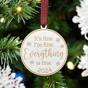 Everything Is Fine Ornament \| 2024 Ornament \| Funny Christmas Ornament \| It's fine I'm fine Everything is Fine \| Meme Ornament