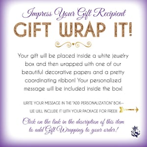May include: A purple and white graphic with gold text that reads "Impress Your Gift Recipient GIFT WRAP IT!"  The text explains that a gift will be placed in a white jewelry box, wrapped with decorative paper, a ribbon, and a personalized message. It also says to click on the link in the description to add gift wrapping to your order.