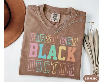 Comfort Colors First Gen Black Doctor Shirt, Black PhD Grad Shirt, Doctorate Graduation Gift, Grad Shirt for Her, PhD 2025 Tee