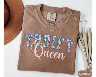 Thrift Queen Shirt, Floral Thrifting Tee, Cute Thrift Store TShirt, Vintage Thrift Lover Gift, Cozy Grandma Core Thrift Top