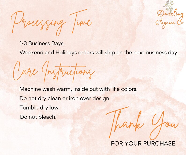 May include: A peach-colored background with handwritten text in orange. The text includes "Processing Time," "Care Instructions," and "Thank You for Your Purchase." The image also displays the business name "Dazzling Elegance Co."