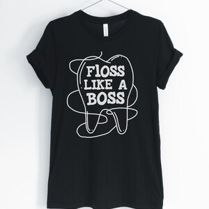 Floss Like A Boss Funny Dentist Teeth Dental T-Shirt Floss Like A Boss Funny Dentist Teeth Dental T-Shirt