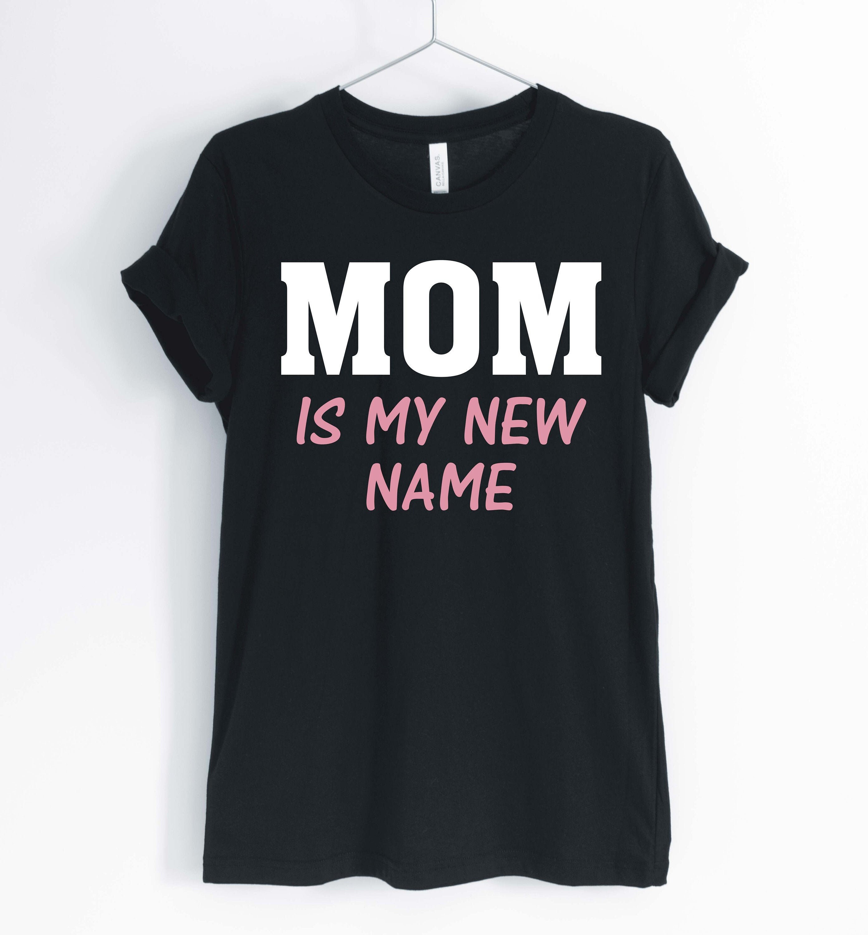 Mom is My New Name Mom T-shirt New Mom Shirt Mothers Day | Etsy