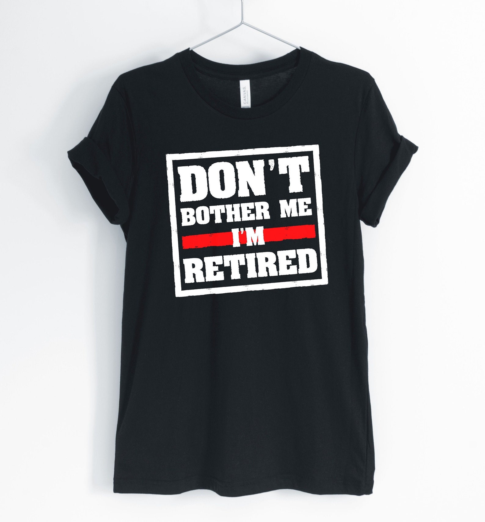 Don't Bother Me I'm Retired Retirement Shirt Retiree - Etsy