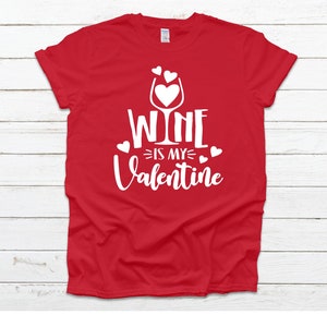 Womens Wine Is My Valentine Valentines Day Red T-Shirt Womens Wine Is My Valentine Valentines Day Red T-Shirt