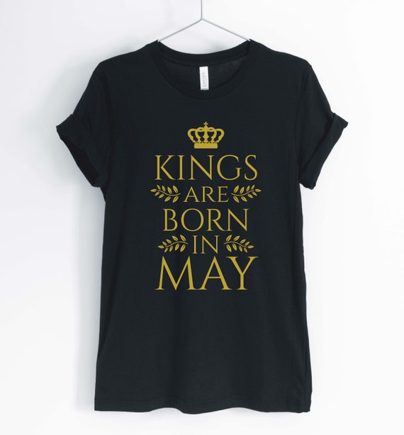May Birthday Gifts - Kings Are Born In May T-Shirt May Birthday Gifts - Kings Are Born In May T-Shirt