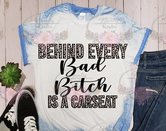 Behind Every Bad Bitch Bleached Shirt